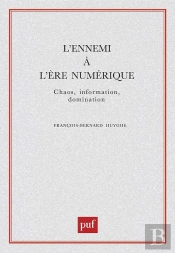 L'Ennemi À L'Ère Numérique : Chaos, Information, Domination
