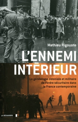 Bertrand.pt - L'Ennemi Intérieur ; La Généalogie Coloniale Et Militaire De L'Ordre Sécuritaire Dans La France Contemporaine