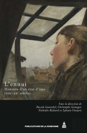 L'Ennui ; Histoire D'Un État D'Âme (Xixe-Xxe Siècle)