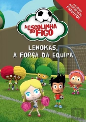 Lenokas, a Força da Equipa - As novas aventuras do Figuito!