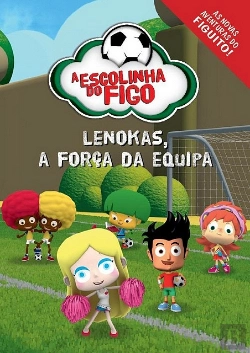 Bertrand.pt - Lenokas, a Força da Equipa - As novas aventuras do Figuito!