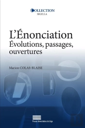 L'Énonciation : Évolutions, Passages, Ouvertures