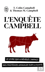 L'Enquête Campbell ; Le Livre Qui A Révélé L'Impact Des Protéines Animales Sur La Santé