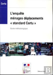 L'Enquete Menages Deplacements Standard Certu . Guide Methodologique (References Certu N. 72) Avec C