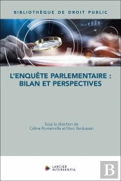 L'Enquête Parlementaire : Bilan Et Perspectives