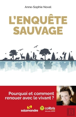 Bertrand.pt - L'Enquete Sauvage : Pourquoi Et Comment Renouer Avec Le Vivant ?
