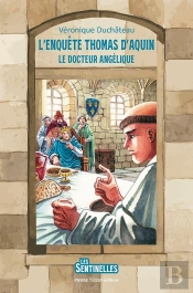 L'Enquête Thomas D'Aquin : Le Docteur Angélique