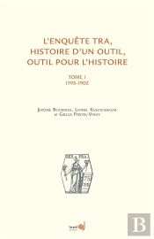 L'Enquête Tra ; Histoire D'Un Outil, Outil Pour L'Histoire Tome 1 ; 1793-1902