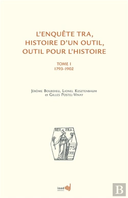 Bertrand.pt - L'Enquête Tra ; Histoire D'Un Outil, Outil Pour L'Histoire Tome 1 ; 1793-1902