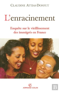 Bertrand.pt - L'Enracinement ; Enquête Sur Le Vieillissement Des Immigrés En France