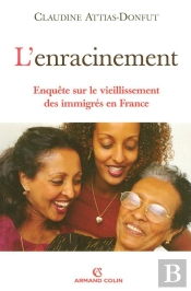 L'Enracinement ; Enquête Sur Le Vieillissement Des Immigrés En France
