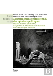 L'Enracinement Professionnel Des Opinions Politiques ; Enquête Auprès D'Agriculteurs, D'Ingénieurs Et De Directeurs De Ressources Humaines Exerçant En Suisse