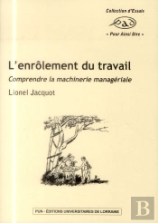 L'Enrôlement Du Travail ; Comprendre La Machinerie Managériale