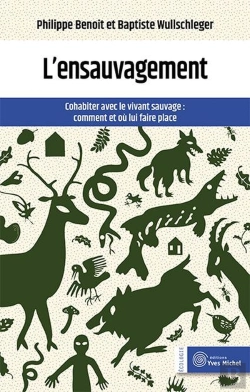 Bertrand.pt - L'Ensauvagement : Cohabiter Avec Le Vivant Sauvage ; Comment Et Ou Lui Faire Place