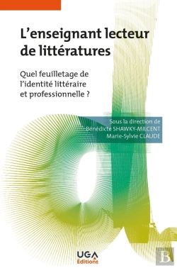 Bertrand.pt - L'Enseignant Lecteur De Littératures : Quel Feuilletage De L'Identité Littéraire Et Professionnelle ?