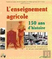 L'Enseignement Agricole ; 150 Ans D'Histoire