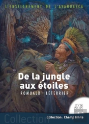 L'Enseignement De L'Ayahuasca : De La Jungle Aux Étoiles