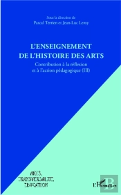 L'Enseignement De L'Histoire Des Arts ; Contribution À La Réfelxion Et À L'Action Pédagogique Tome 3