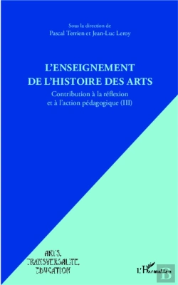 Bertrand.pt - L'Enseignement De L'Histoire Des Arts ; Contribution À La Réfelxion Et À L'Action Pédagogique Tome 3