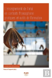 L'Enseignement De L'Oral En Contexte Francophone : Pratiques Et Outils De Format