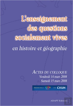 Bertrand.pt - L'Enseignement Des Questions Socialement Vives En Histoire Et Géographie ; Actes Du Colloque Vendredi 14 Mars 2008 Samedi 15 Mars 2008