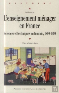 Bertrand.pt - L'Enseignement Ménager En France ; Sciences Et Techniques Au Féminin, 1880-1980