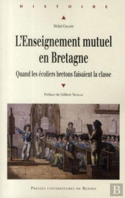 Bertrand.pt - L'Enseignement Mutuel En Bretagne ; Quand Les Écoliers Bretons Faisaient La Classe