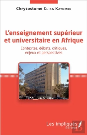 L'Enseignement Superieur Et Universitaire En Afrique - Contextes, Debats, Critiques, Enjeux Et Persp
