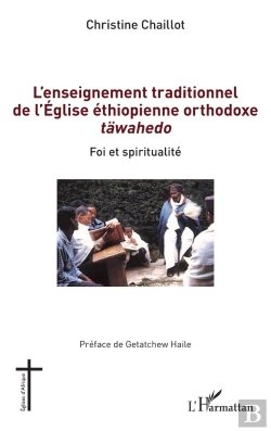 Bertrand.pt - L'Enseignement Traditionnel De L'Église Éthiopienne Orthodoxe Täwahedo : Foi Et Spiritualité