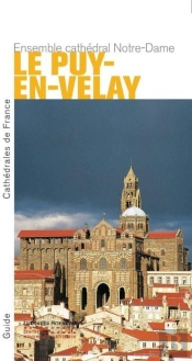 L'Ensemble Cathédral Notre-Dame Du Puy-En-Velay
