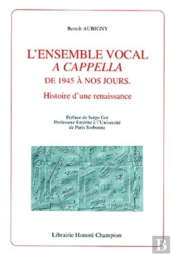 Bertrand.pt - L'Ensemble Vocal A Capella De 1945 À Nos Jours ; Histoire D'Une Renaissance