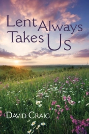 Lent Always Takes Us