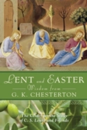 Lent And Easter Wisdom From G.K. Chesterton: Daily Scripture And Prayers Together With G.K. Chesterton'S Own Words