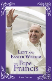 Lent Easter Wisdom From Pope Francis