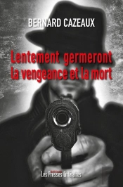 Lentement Germeront La Vengeance Et La Mort