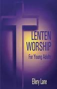 Lenten Worship For Young Adult