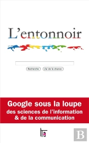 L'Entonnoir ; Google Sour La Loupe Des Chercheurs De L'Information Et De La Communication