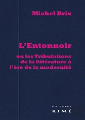 L'Entonnoir, Ou Les Tribulations De La Littérature À L'Ère De La Modernité