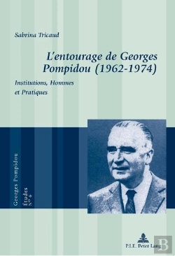 Bertrand.pt - L'Entourage De Georges Pompidou (1962-1974) : Institutions, Hommes Et Pratiques