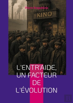 Bertrand.pt - L'Entr'Aide, Un Facteur De L'Évolution : Une Révolution Dans La Pensée Évolutionniste - Coopération, Entraide Et Anarchisme Scientifique