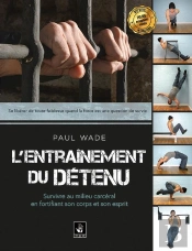 L'Entraînement Du Détenu ; Survivre En Milieu Carcéral