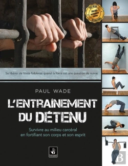 Bertrand.pt - L'Entraînement Du Détenu ; Survivre En Milieu Carcéral
