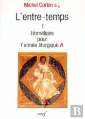 L'Entre-Temps T.1; Homelies Pour L'Annee Liturgique