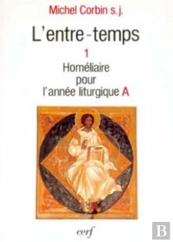 Bertrand.pt - L'Entre-Temps T.1; Homelies Pour L'Annee Liturgique