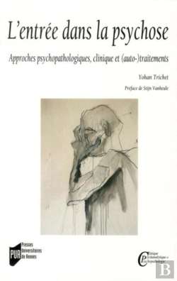 Bertrand.pt - L'Entrée Dans La Psychose ; Approches Psychopathologiques, Cliniques Et (Auto-)Traitements