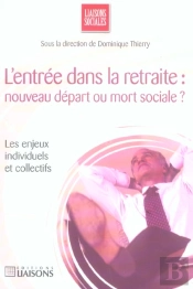 L'Entree Dans La Retraite : Nouveau Depart Ou Mort Sociale ?