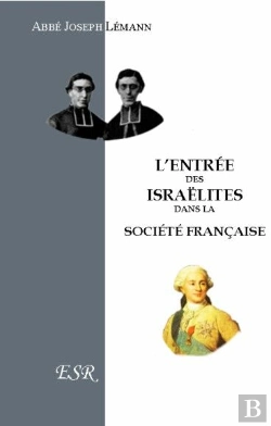 Bertrand.pt - L'Entrée Des Israëlites Dans La Société Française Et Les États Chrétiens