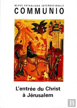 Bertrand.pt - L'Entrée Du Christ À Jérusalem : Communio N°201, Janv-Fev 2009