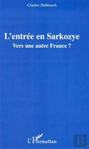 L'Entrée En Sarkozye ; Vers Une Autre France ?