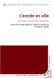 L'Entrée En Ville : Aménager, Expérimenter, Représenter